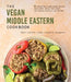 The Vegan Middle Eastern Cookbook: 60 Irresistible, Plant-Based Recipes from North Africa, the Levant, the Arabian Peninsula and Beyond by Noha Elbadry-Cloud