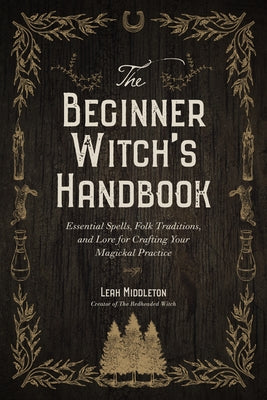 Practical Magic for the Modern Beginner Witch: A Guide to Personalizing Your Craft by Autumn Rose