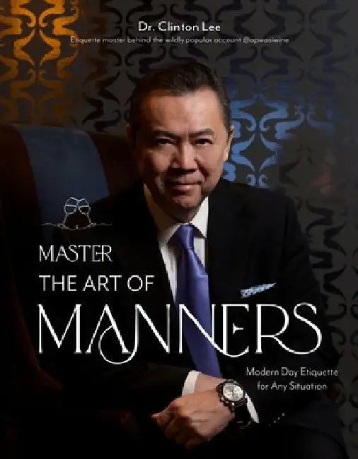 Master the Art of Manners: Modern-Day Etiquette for Any Situation by Clinton Lee