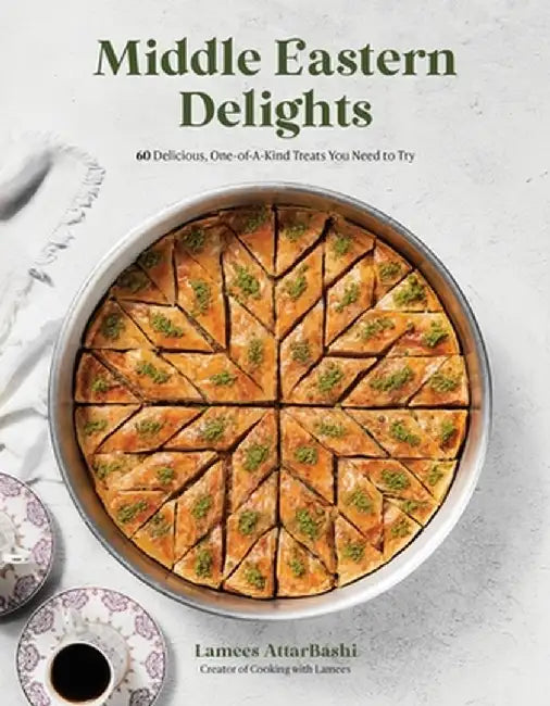 Easy Middle Eastern Treats: 60 Impressive and Approachable Middle Eastern Desserts for the Home Baker by Lamees Attar-Bashi