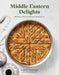 Easy Middle Eastern Treats: 60 Impressive and Approachable Middle Eastern Desserts for the Home Baker by Lamees Attar-Bashi