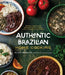 Authentic Brazilian Home Cooking: Simple, Delicious Recipes for Classic Latin American Flavors by Olivia Mesquita