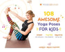 108 Fun Yoga Poses for Kids: Stomp Like a Dinosaur, Flutter Like a Butterfly, Breathe Like the Sun by Lauren Chaitoff