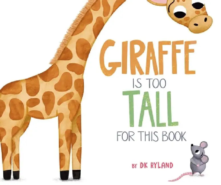 Giraffe Is Too Tall for This Book by Dk Ryland