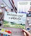 Mastering Light in Watercolor: 30 Stunning Projects That Explore Painting Sunsets, Nighttime Scenes, Sunny Landscapes and More by Kolbie Blume