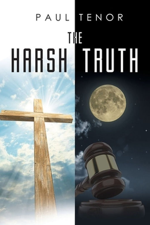 The Harsh Truth by Paul Tenor