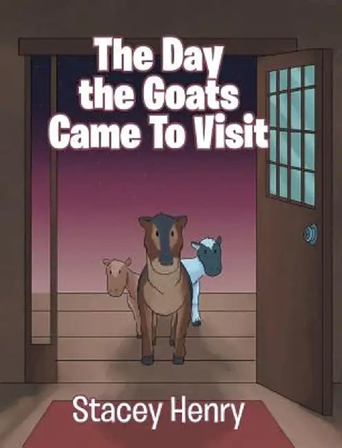The Day the Goats Came to Visit by Stacey Henry