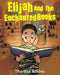 Elijah and the Enchanted Books by Theresa Adkins