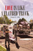 Love Is Like a Flatbed Truck by Tanya L. Orr