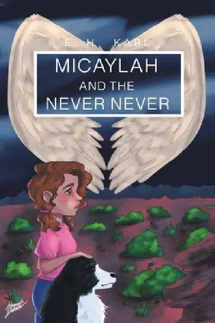 Micaylah and the Never Never by E. H. Karl