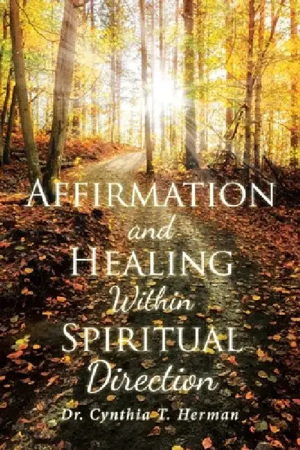 Affirmation and Healing Within Spiritual Direction by Cynthia T. Herman