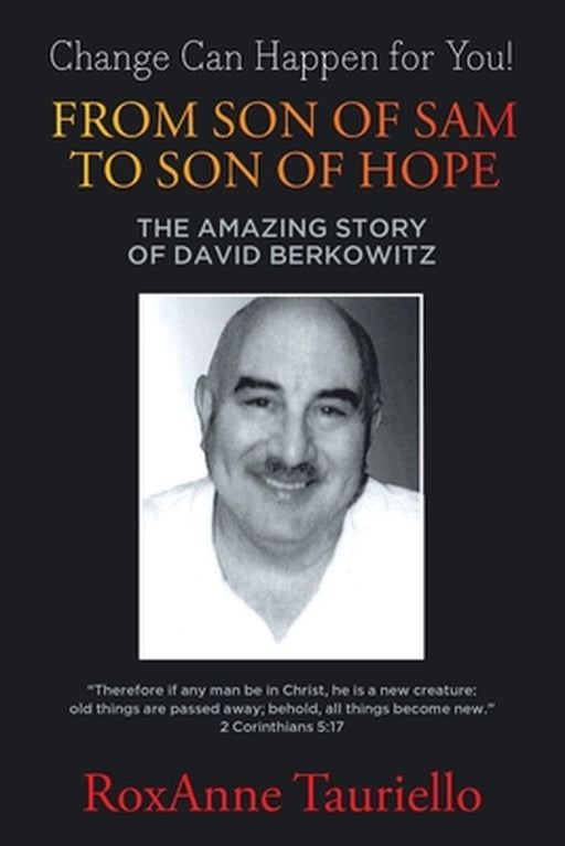 From Son of Sam to Son of Hope: The Amazing Story of David Berkowitz by Roxanne Tauriello