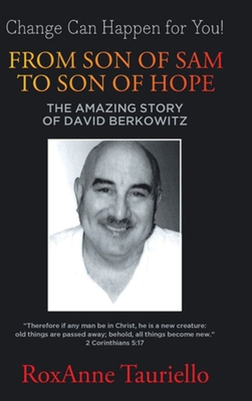 From Son of Sam to Son of Hope: The Amazing Story of David Berkowitz by Roxanne Tauriello