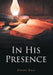 In His Presence by Elaine Rose