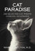 Cat Paradise: 230 Selected Cat Poems: 115 English - 115 Vietnamese by Nhien D. Nguyen