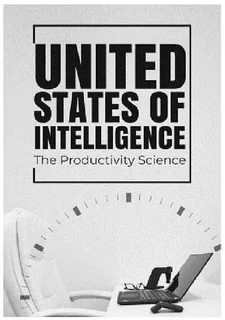 United States of Intelligence: The Productivity Science by Dean Justice