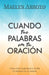 Cuando tus Palabras son tu Oración by Arroyo, Maelyn