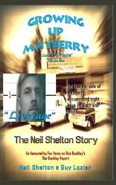 Growing Up Mayberry "Just The Facts" Volume One "Leverage" by Guy Lozier