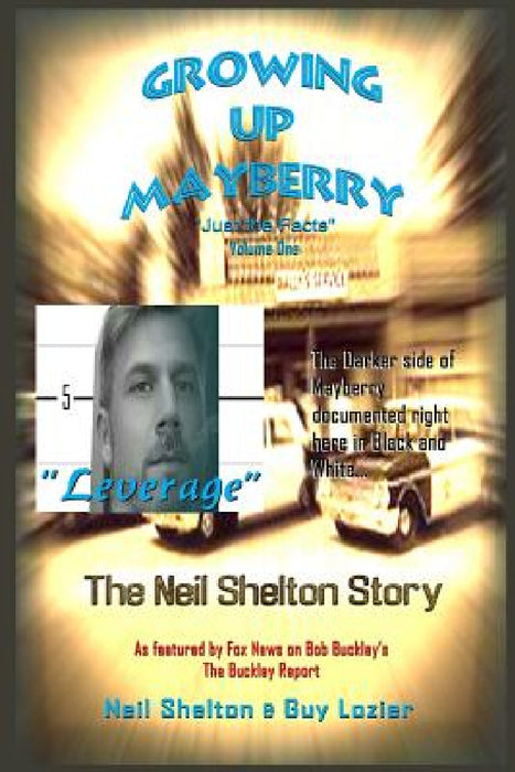 Growing Up Mayberry "Just the Facts" Volume One "Leverage" by Guy Lozier, Shelton Neil