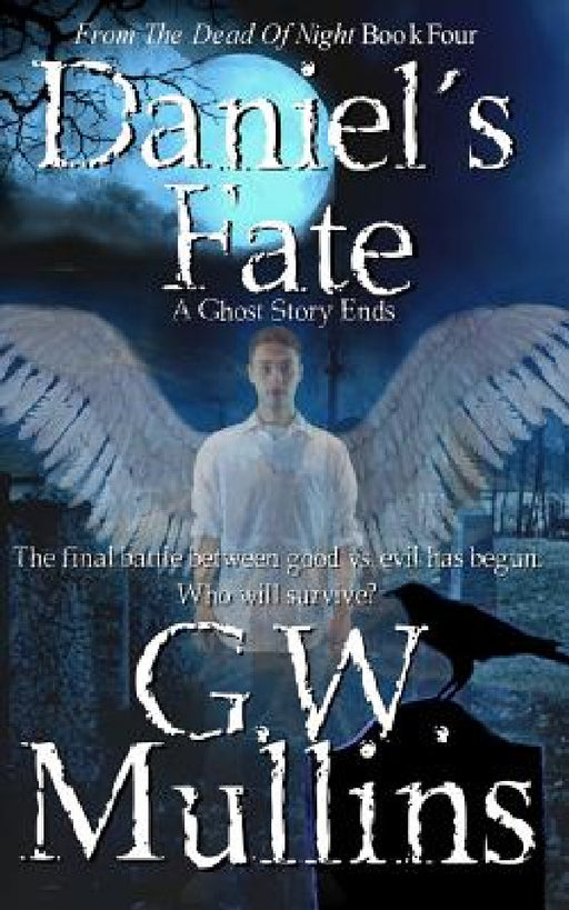 Daniel's Fate A Ghost Story Ends by G. W. Mullins