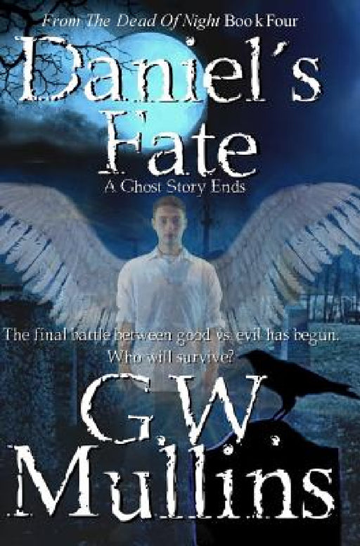 Daniel's Fate A Ghost Story Ends by G. W. Mullins
