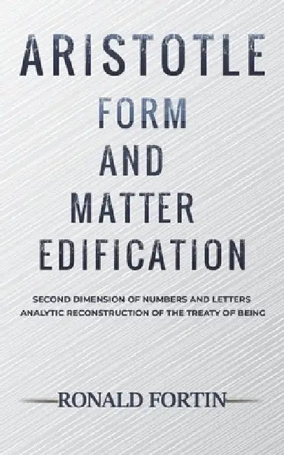 Aristotle: Form and Matter Edification by Ronald Fortin