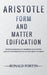 Aristotle: Form and Matter Edification by Ronald Fortin