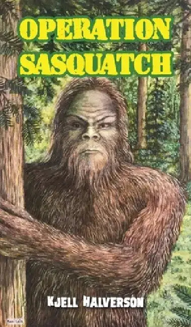 Operation Sasquatch by Kjell Halverson