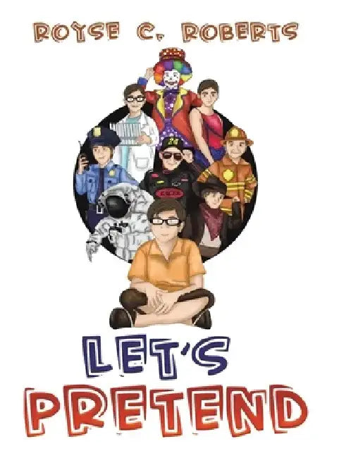 Let's Pretend by Royse C. Roberts