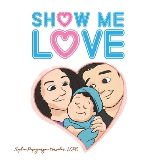 Show Me Love by Lcpc Sophia Papageorge-Karvelas