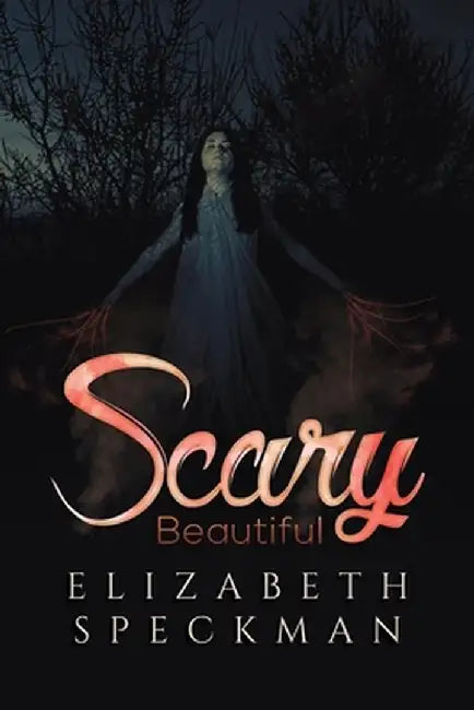Scary Beautiful by Elizabeth Speckman