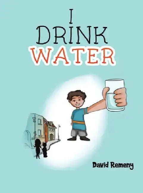 I Drink Water by David Remeny