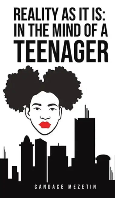 Reality As It Is: In the Mind of a Teenager by Candace Mezetin