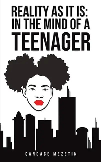 Reality As It Is: In the Mind of a Teenager by Candace Mezetin