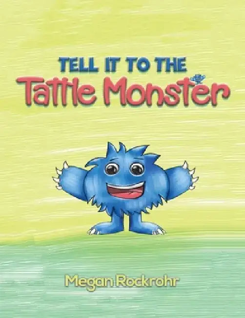 Tell it to the Tattle Monster by Megan Rockrohr
