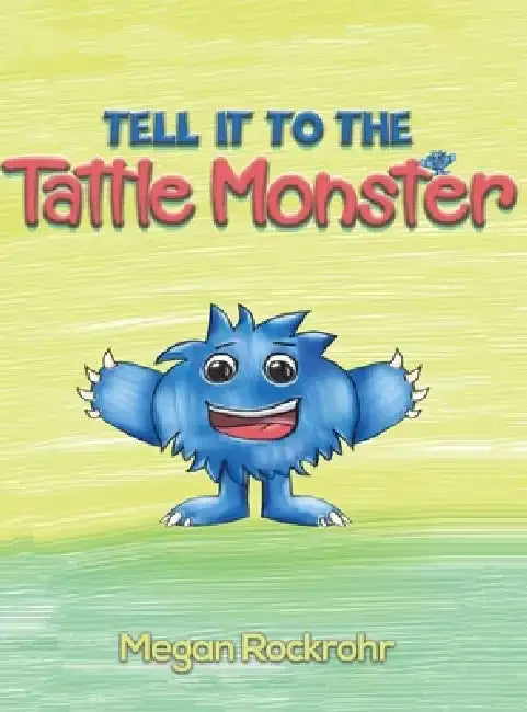 Tell it to the Tattle Monster by Megan Rockrohr