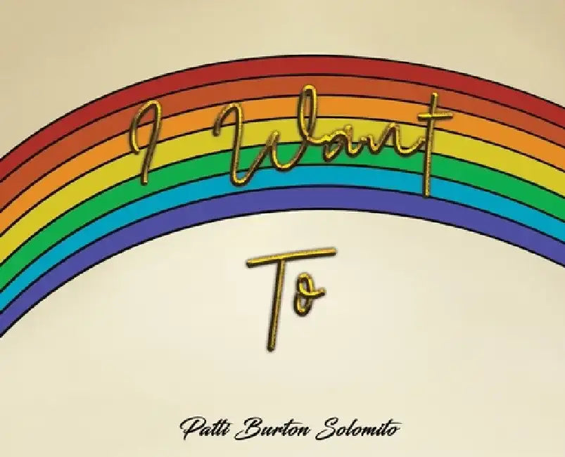 I Want To by Patti Burton Solomito