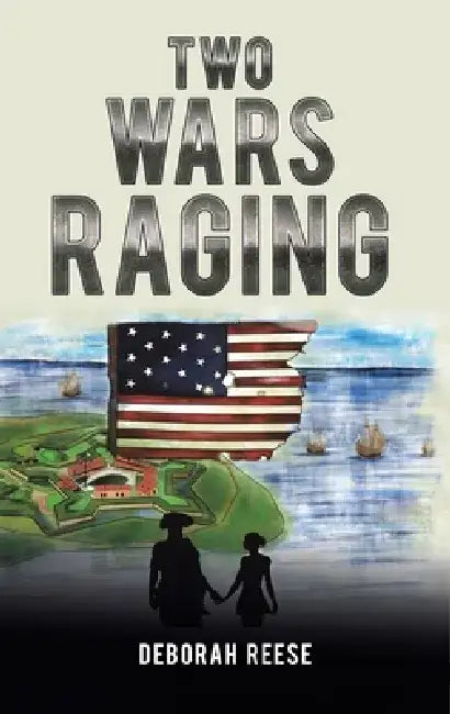Two Wars Raging by Deborah Reese