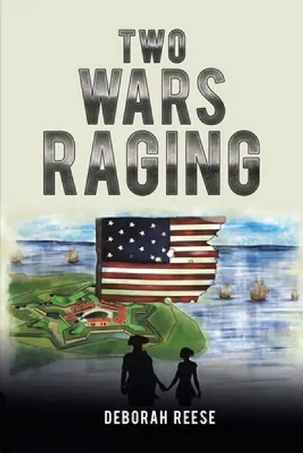 Two Wars Raging by Deborah Reese