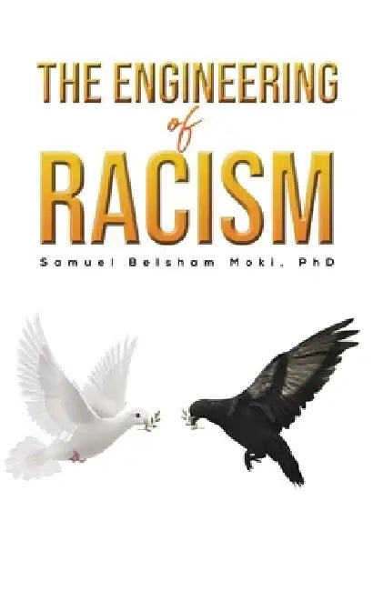 The Engineering of Racism by Samuel Belsham Moki