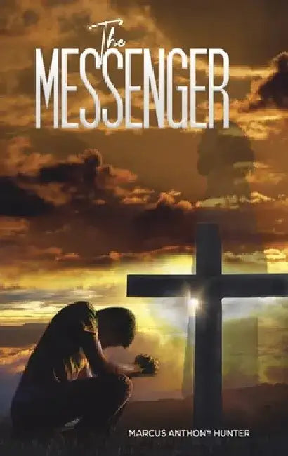 The Messenger by Marcus Anthony Hunter