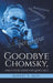 Goodbye Chomsky, and Other Essays on Language by Robert D. King
