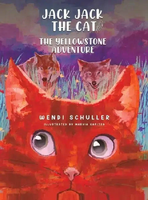 Jack Jack the Cat and the Yellowstone Adventure by Wendi Schuller