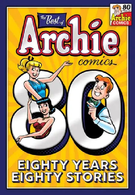The Best of Archie Comics: 80 Years, 80 Stories by Archie Superstars