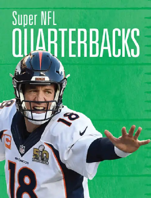Super NFL Quarterbacks by Matt Tustison, Heather Dilorenzo Williams