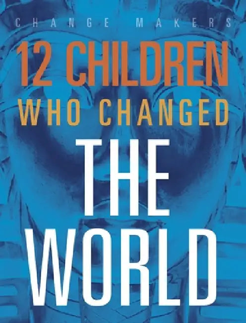 12 Children Who Changed the World by Kenya McCullum