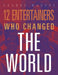 12 Entertainers Who Changed the World by M. J. York