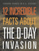 12 Incredible Facts about the D-Day Invasion by Lois Sepahban
