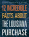 12 Incredible Facts about the Louisiana Purchase by Anita Yasuda