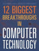 12 Biggest Breakthroughs in Computer Technology by Marne Ventura